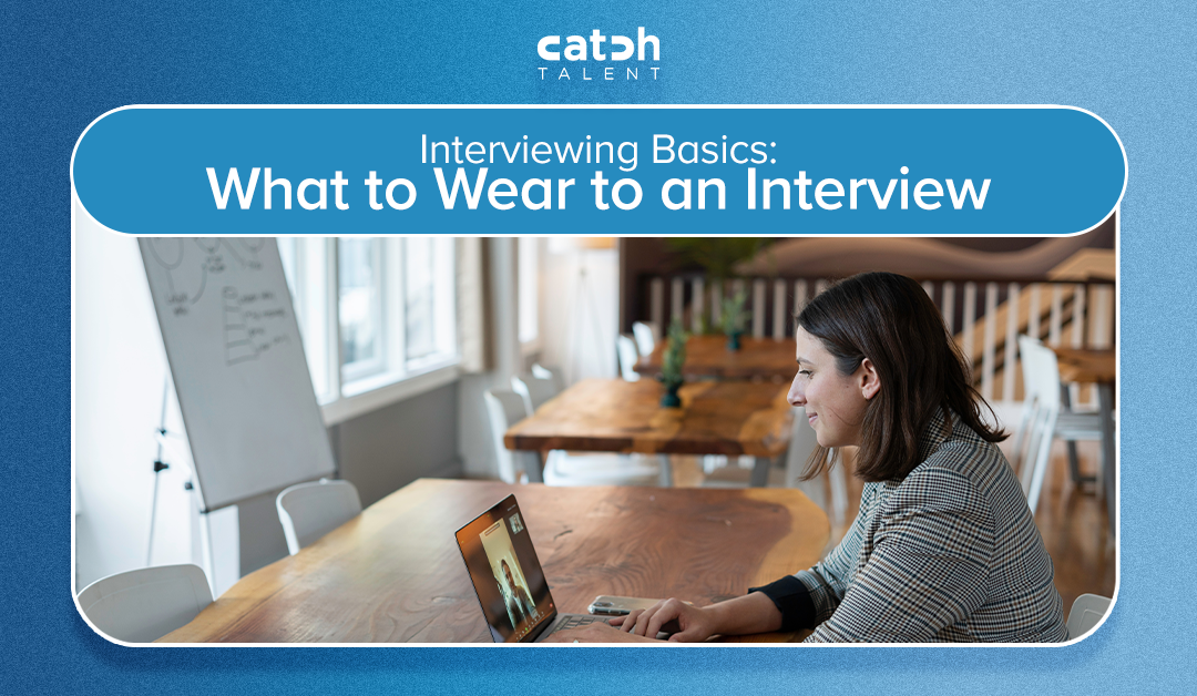 Interviewing Basics Series: What to Wear to an Interview